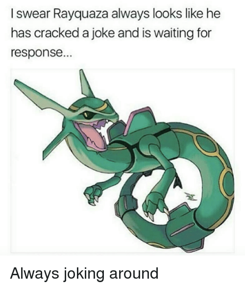 i-swear-rayquaza-always-looks-like-he-has-cracked-a-21392492.png.c6a9ace60ae06c4299072c78582a41b7.png